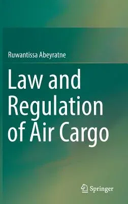 Law and Regulation of Air Cargo (2018)