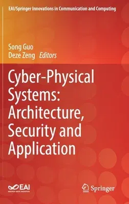 Cyber-Physical Systems: Architecture, Security and Application (2019)