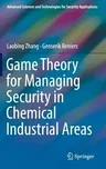 Game Theory for Managing Security in Chemical Industrial Areas (2018)