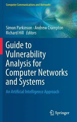 Guide to Vulnerability Analysis for Computer Networks and Systems: An Artificial Intelligence Approach (2018)