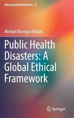 Public Health Disasters: A Global Ethical Framework (2018)