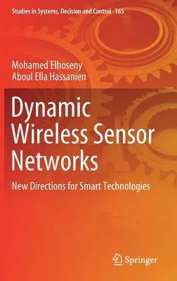 Dynamic Wireless Sensor Networks: New Directions for Smart Technologies (2019)