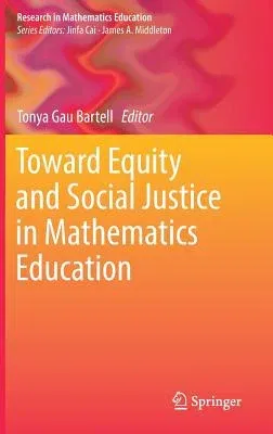 Toward Equity and Social Justice in Mathematics Education (2018)