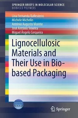 Lignocellulosic Materials and Their Use in Bio-Based Packaging (2018)