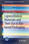 Lignocellulosic Materials and Their Use in Bio-Based Packaging (2018)