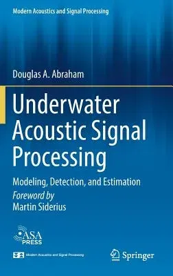 Underwater Acoustic Signal Processing: Modeling, Detection, and Estimation (2019)