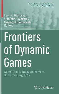 Frontiers of Dynamic Games: Game Theory and Management, St. Petersburg, 2017 (2018)