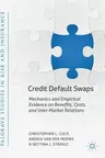 Credit Default Swaps: Mechanics and Empirical Evidence on Benefits, Costs, and Inter-Market Relations (2018)