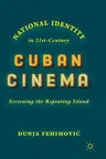 National Identity in 21st-Century Cuban Cinema: Screening the Repeating Island (2018)