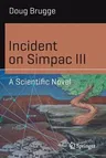 Incident on Simpac III: A Scientific Novel (2018)