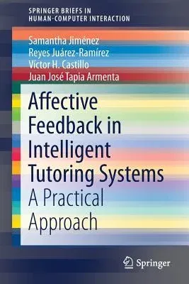 Affective Feedback in Intelligent Tutoring Systems: A Practical Approach (2018)