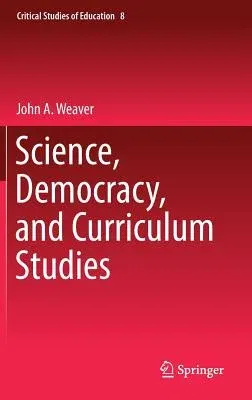 Science, Democracy, and Curriculum Studies (2018)