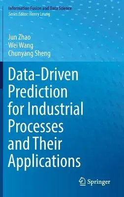 Data-Driven Prediction for Industrial Processes and Their Applications (2018)