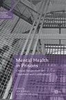 Mental Health in Prisons: Critical Perspectives on Treatment and Confinement (2018)