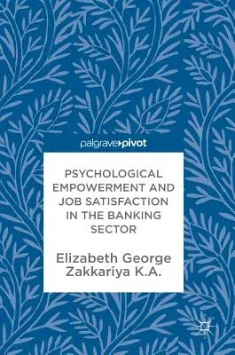 Psychological Empowerment and Job Satisfaction in the Banking Sector (2018)