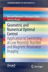 Geometric and Numerical Optimal Control: Application to Swimming at Low Reynolds Number and Magnetic Resonance Imaging (2018)