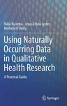 Using Naturally Occurring Data in Qualitative Health Research: A Practical Guide (2019)