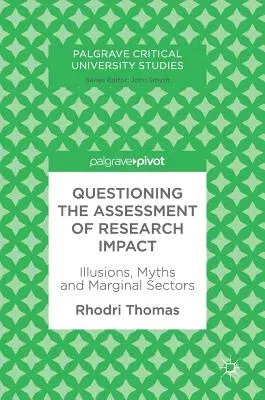 Questioning the Assessment of Research Impact: Illusions, Myths and Marginal Sectors (2018)