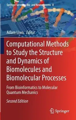 Computational Methods to Study the Structure and Dynamics of Biomolecules and Biomolecular Processes: From Bioinformatics to Molecular Quantum Mechani