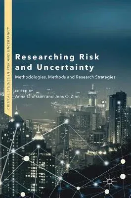 Researching Risk and Uncertainty: Methodologies, Methods and Research Strategies (2019)