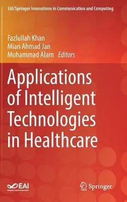 Applications of Intelligent Technologies in Healthcare (2019)