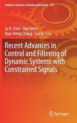 Recent Advances in Control and Filtering of Dynamic Systems with Constrained Signals (2019)