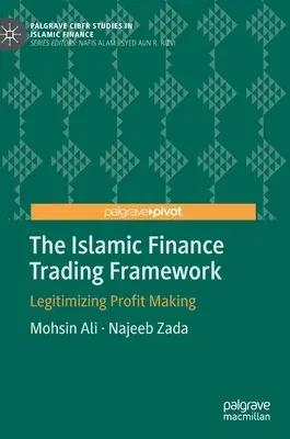 The Islamic Finance Trading Framework: Legitimizing Profit Making (2019)