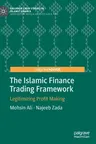 The Islamic Finance Trading Framework: Legitimizing Profit Making (2019)