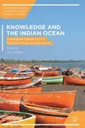 Knowledge and the Indian Ocean: Intangible Networks of Western India and Beyond (2019)