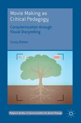 Movie Making as Critical Pedagogy: Conscientization Through Visual Storytelling (2018)