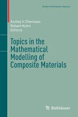 Topics in the Mathematical Modelling of Composite Materials (2018)