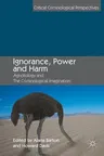 Ignorance, Power and Harm: Agnotology and the Criminological Imagination (2018)