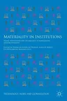 Materiality in Institutions: Spaces, Embodiment and Technology in Management and Organization (2019)