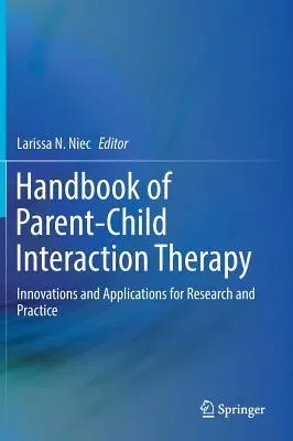 Handbook of Parent-Child Interaction Therapy: Innovations and Applications for Research and Practice (2018)