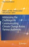 Addressing the Challenges in Communicating Climate Change Across Various Audiences (2019)