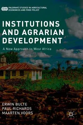 Institutions and Agrarian Development: A New Approach to West Africa (2018)