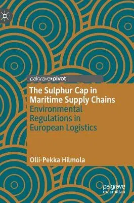 The Sulphur Cap in Maritime Supply Chains: Environmental Regulations in European Logistics (2019)