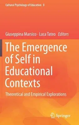 The Emergence of Self in Educational Contexts: Theoretical and Empirical Explorations (2018)