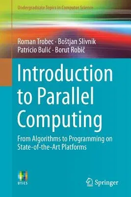 Introduction to Parallel Computing: From Algorithms to Programming on State-Of-The-Art Platforms (2018)