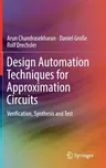 Design Automation Techniques for Approximation Circuits: Verification, Synthesis and Test (2019)