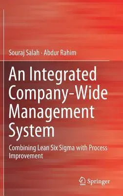 An Integrated Company-Wide Management System: Combining Lean Six SIGMA with Process Improvement (2019)