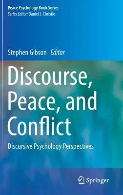 Discourse, Peace, and Conflict: Discursive Psychology Perspectives (2018)