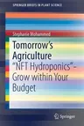 Tomorrow's Agriculture: Nft Hydroponics-Grow Within Your Budget (2018)