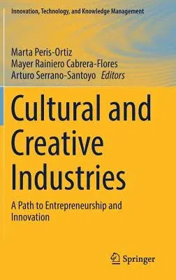 Cultural and Creative Industries: A Path to Entrepreneurship and Innovation (2019)