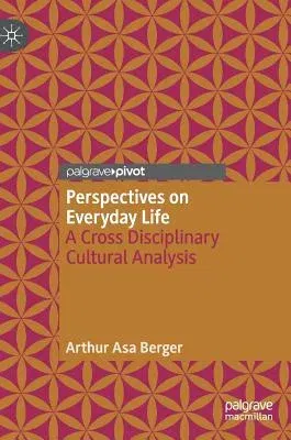 Perspectives on Everyday Life: A Cross Disciplinary Cultural Analysis (2018)