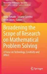 Broadening the Scope of Research on Mathematical Problem Solving: A Focus on Technology, Creativity and Affect (2018)