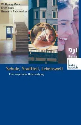 Schule, Stadtteil, Lebenswelt: Eine Empirische Untersuchung (Softcover Reprint of the Original 1st 2003)