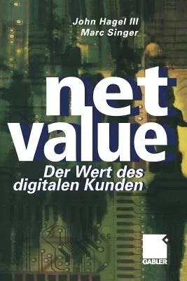 Net Value: Der Weg Des Digitalen Kunden (Softcover Reprint of the Original 1st 2000)