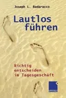 Lautlos Führen: Richtig Entscheiden Im Tagesgeschäft (Softcover Reprint of the Original 1st 2002)