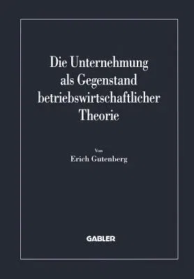 Die Unternehmung ALS Gegenstand Betriebswirtschaftlicher Theorie (1998)